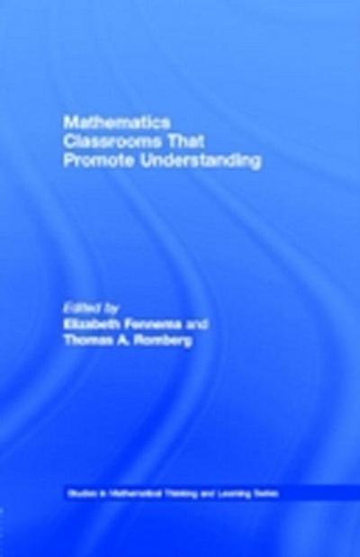 Mathematics Classrooms That Promote Understanding