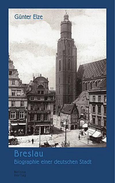 Breslau - Biographie einer deutschen Stadt