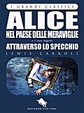 ALICE NEL PAESE DELLE MERAVIGLIE e ATTRAVERSO LO SPECCHIO di Lewis Carroll, con 82 illustrazioni di John Tenniel (I Grandi Classici - Dario Abate Editore)