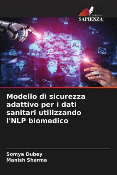 Modello di sicurezza adattivo per i dati sanitari utilizzando l’NLP biomedico