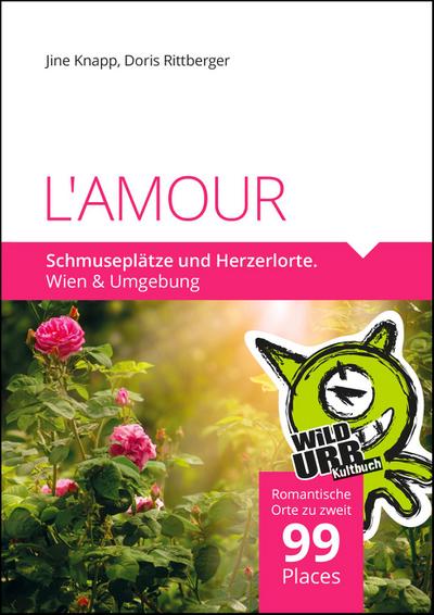 L’AMOUR. Schmuseplätze und Herzerlorte