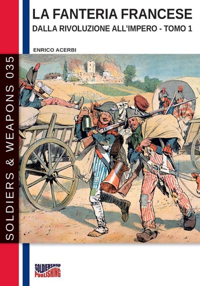 La fanteria francese dalla Rivoluzione all’Impero - Tomo 1