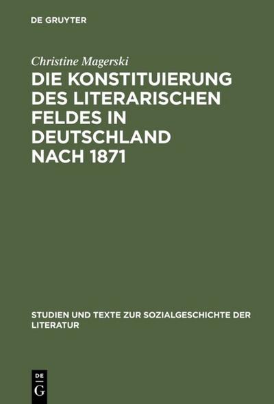 Die Konstituierung des literarischen Feldes in Deutschland nach 1871
