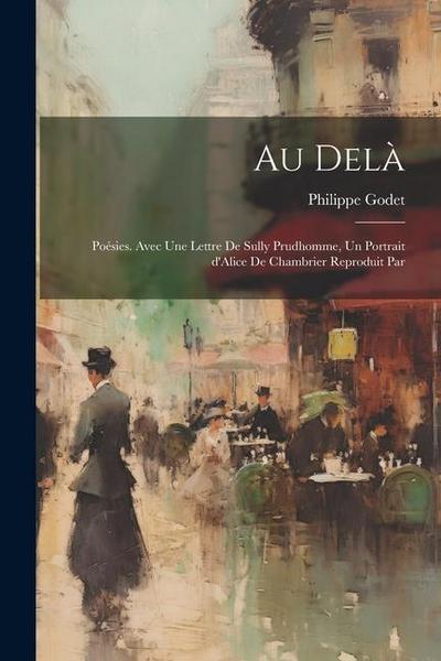 Au delà; poésies. Avec une lettre de Sully Prudhomme, un portrait d’Alice de Chambrier reproduit par