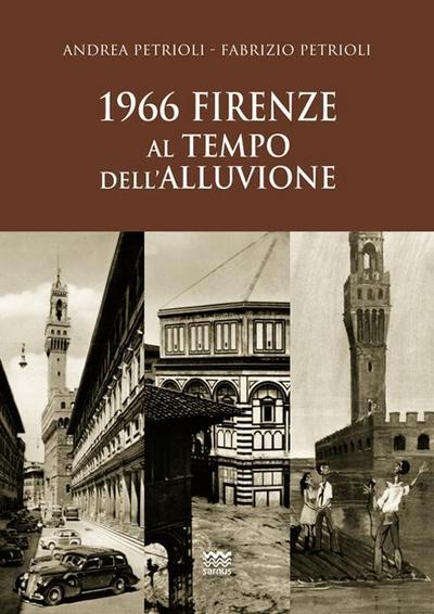 1966. Firenze al tempo dell’alluvione
