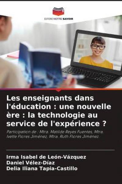 Les enseignants dans l’éducation : une nouvelle ère : la technologie au service de l’expérience ?