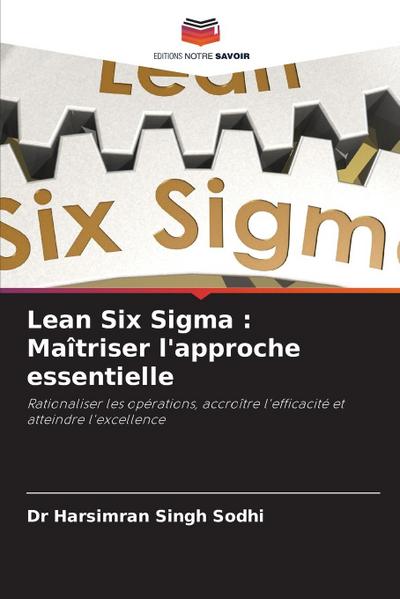 Lean Six Sigma : Maîtriser l’approche essentielle