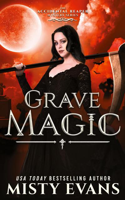 Grave Magic, The Accidental Reaper Paranormal Urban Fantasy Series, Book 5