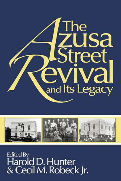 The Azusa Street Revival and Its Legacy