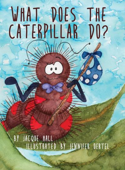 What Does the Caterpillar Do?