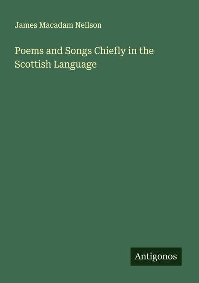 Poems and Songs Chiefly in the Scottish Language