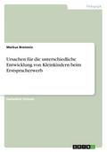 Ursachen für die unterschiedliche Entwicklung von Kleinkindern beim Erstspracherwerb