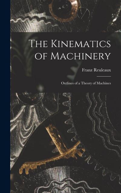 The Kinematics of Machinery