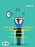 Jak Být Bohatý Prodejem E-Knih Pres Amazon