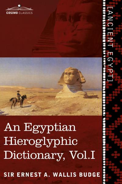 An  Egyptian Hieroglyphic Dictionary (in Two Volumes), Vol.I