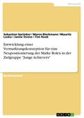 Entwicklung einer Vermarktungskonzeption für eine Neupositionierung der Marke Rolex in der Zielgruppe "Junge Achievers"