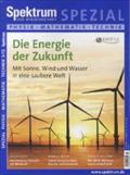 Die Energie der Zukunft: Mit Winde, Sonne und Wasser in eine saubere Welt (Spektrum Spezial - Physik, Mathematik, Technik)