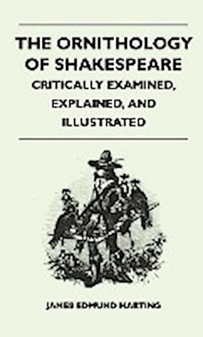 The Ornithology of Shakespeare - Critically Examined, Explained, and Illustrated - James Edmund Harting