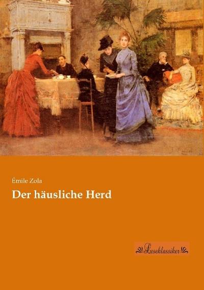 Der häusliche Herd - Émile Zola