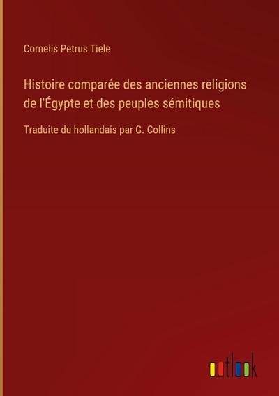 Histoire comparée des anciennes religions de l’Égypte et des peuples sémitiques