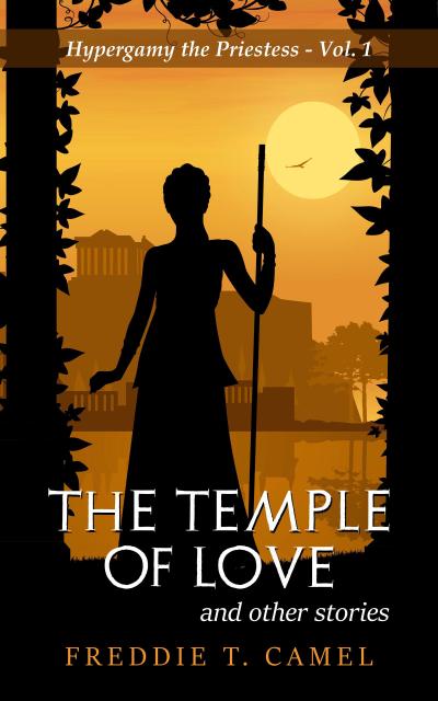 The Temple of Love and Other Stories (Hypergamy the Priestess, #1)