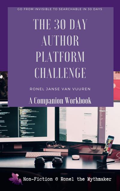 The 30 Day Author Platform Challenge: A Companion Workbook (Non-Fiction @ Ronel the Mythmaker, #3)