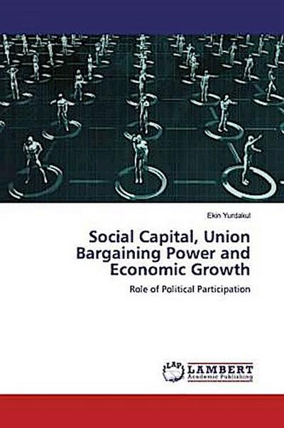 Social Capital, Union Bargaining Power and Economic Growth