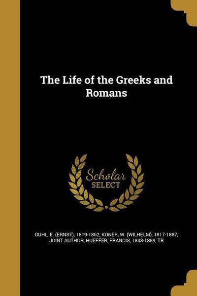 The Life of the Greeks and Romans