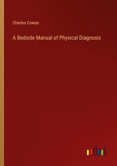 A Bedside Manual of Physical Diagnosis