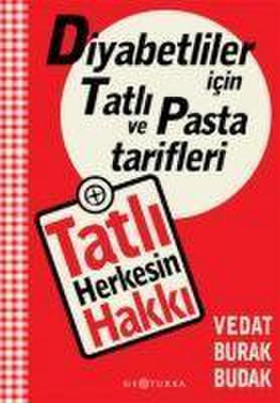 Tatli Herkesin Hakki - Diyabetliler Icin Tatli ve Pasta Tarifleri