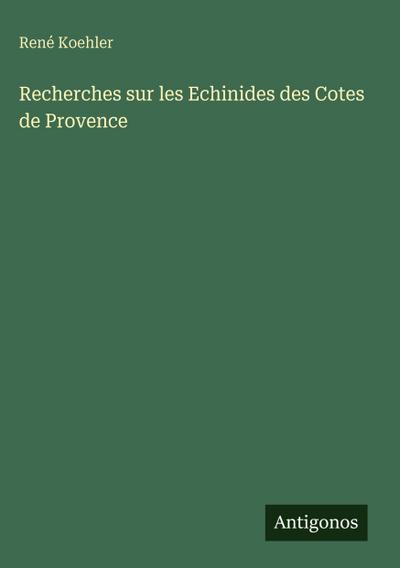 Recherches sur les Echinides des Cotes de Provence