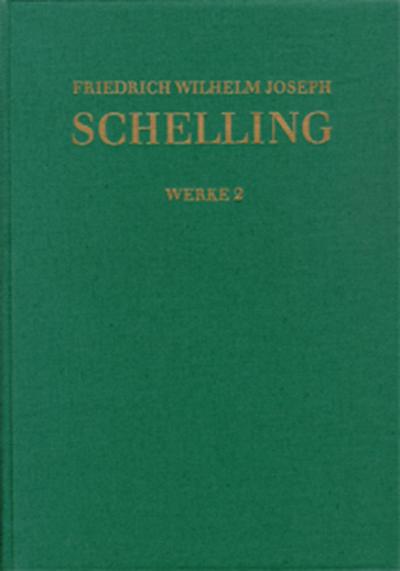 Friedrich Wilhelm Joseph Schelling: Historisch-kritische Ausgabe / Reihe I: Werke. Band 2
