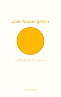 über Wasser gehen
