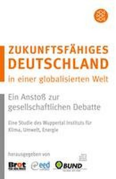 Zukunftsfähiges Deutschland in einer globalisierten Welt: Ein Anstoß zur gesellschaftlichen Debatte