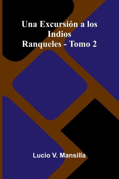 Una excursión a los indios ranqueles - Tomo 2