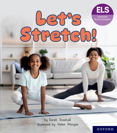 Essential Letters and Sounds: Essential Phonic Readers: Oxford Reading Level 6: Let’s Stretch