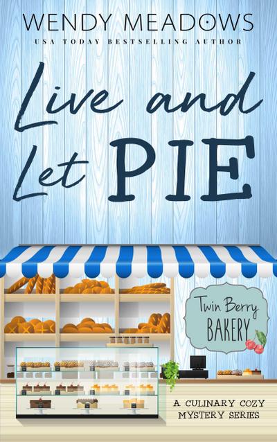 Live and Let Pie (Twin Berry Bakery, #4)