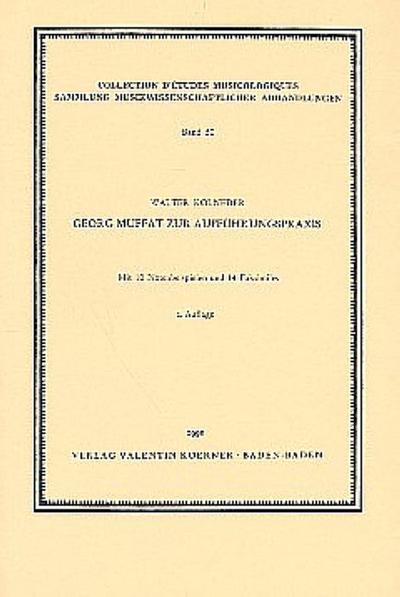 Georg Muffat zur Aufführungspraxis Mit 10 Notenbeispielen und 14 Faksimiles