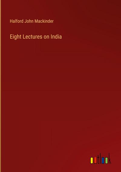 Eight Lectures on India