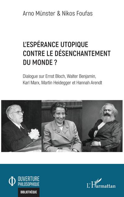 L’espérance utopique contre le désenchantement du monde ?