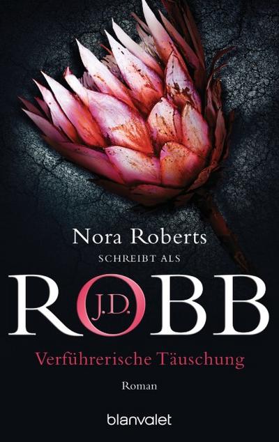 Verführerische Täuschung: Roman (Eve Dallas, Band 35)