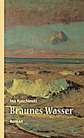 Braunes Wasser: Roman