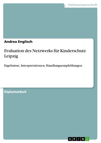 Evaluation des Netzwerks für Kinderschutz Leipzig - Andrea Englisch