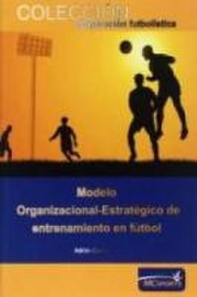 Modelo organizacional estratégico de entrenamiento en fútbol