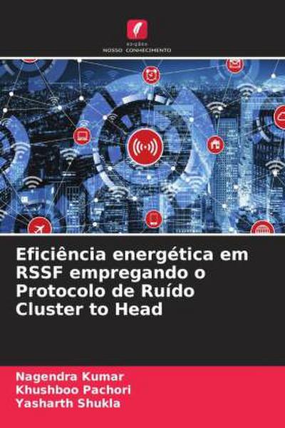 Eficiência energética em RSSF empregando o Protocolo de Ruído Cluster to Head