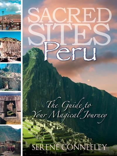 Sacred Sites: Peru (The Guide to Your Magical Journey, #1)