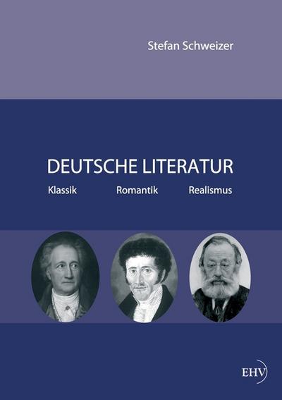Deutsche Literatur - Klassik, Romantik, Realismus