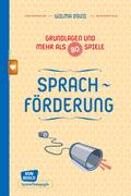 Sprachförderung - Grundlagen und mehr als 80 Spiele - eBook