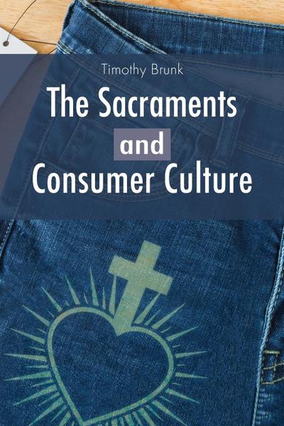 The Sacraments and Consumer Culture