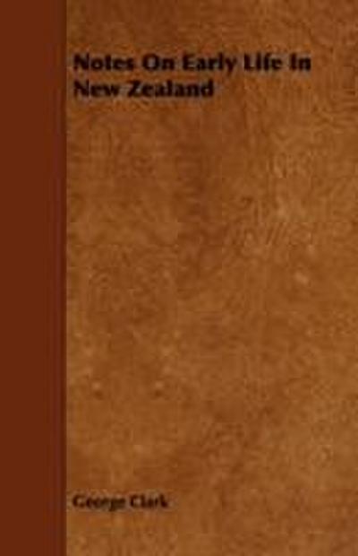 Notes on Early Life in New Zealand